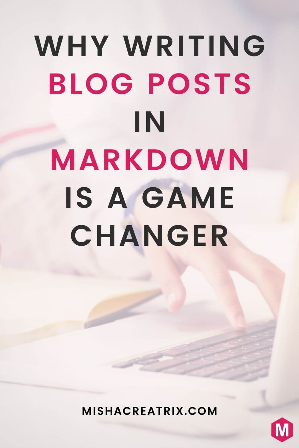 Why Writing Blog Posts In Markdown Is A Game Changer - Pin