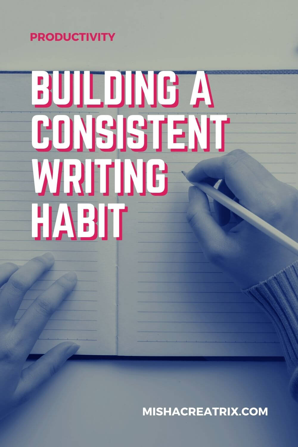 Building A Consistent Writing Habit - Pin