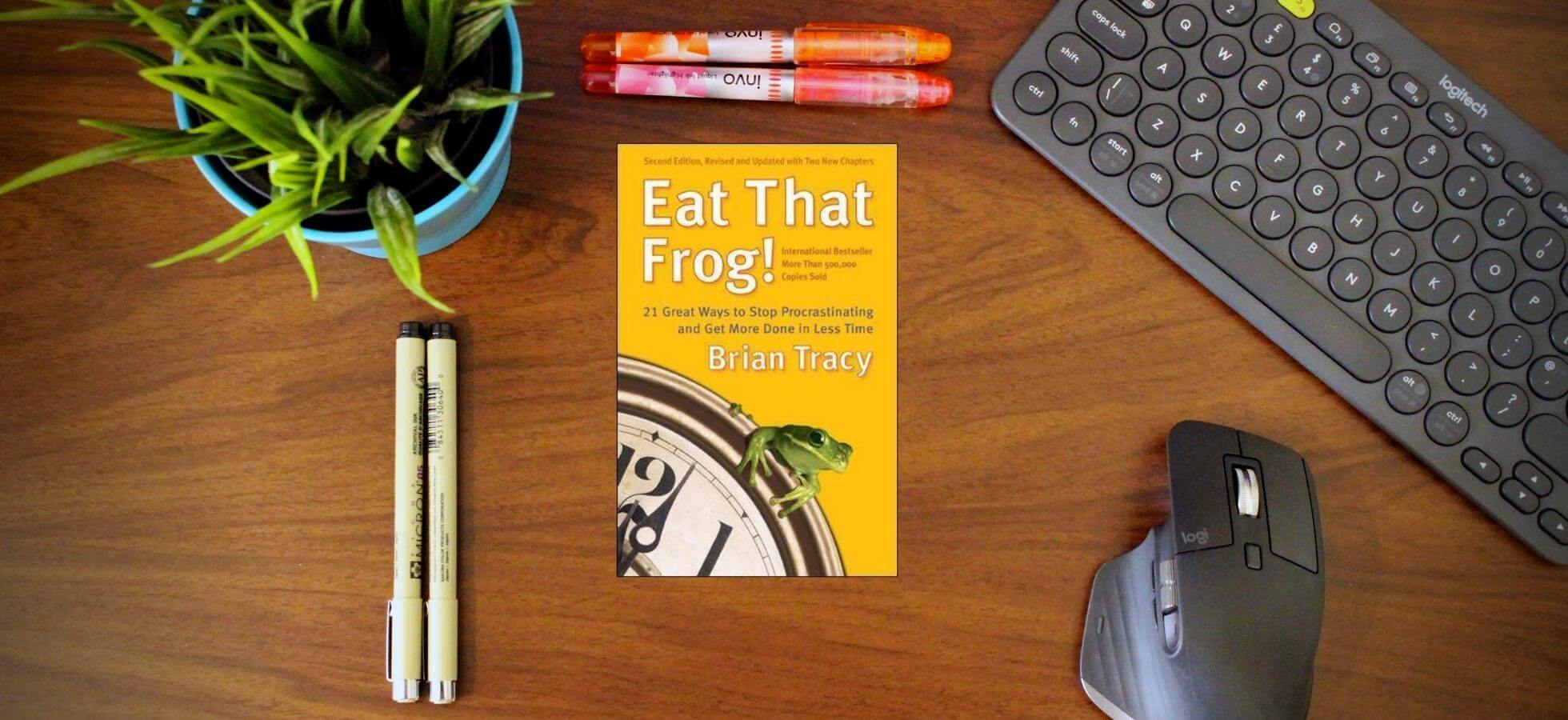 Eat That Frog! By Brian Tracy - Book Notes, Summary, Review ...